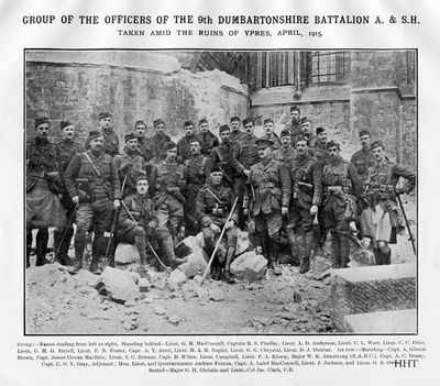 Officers of the 9th Argylls
A group photo of the officers of the 9th Dumbartonshire Battalion of the Argyll and Sutherland Highlanders, taken amid the ruins of Ypres in April 1915. This image is from a booklet entitled 'With the 9th Argylls in France and Flanders', printed and published by Macneur & Bryden Ltd. in Helensburgh and donated to Helensburgh Heritage Trust in 2010.
